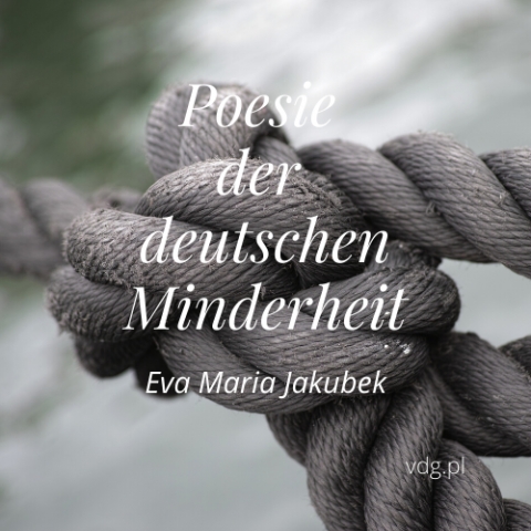 Poesie der deutschen Minderheit - Eva Maria Jakubek