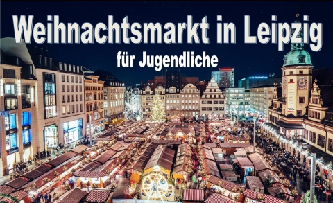 Weihnachtsmarkt 2019 f&uuml;r Jugendliche in Leipzig