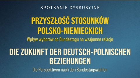 Diskussionstreffen „Die Zukunft der deutsch-polnischen Beziehungen. Die Perspektiven nach den Bundestagswahlen“