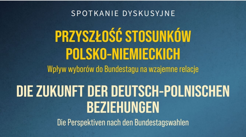 Spotkanie dyskusyjne „Przyszłość stosunków polsko-niemieckich. Wpływ wyborów do Bundestagu na wzajemne relacje”